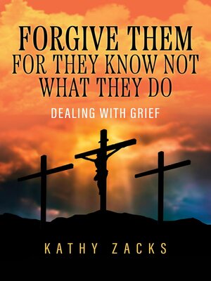 cover image of Forgive Them For They Know Not What They Do